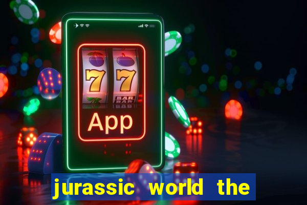 jurassic world the game apk dinheiro infinito